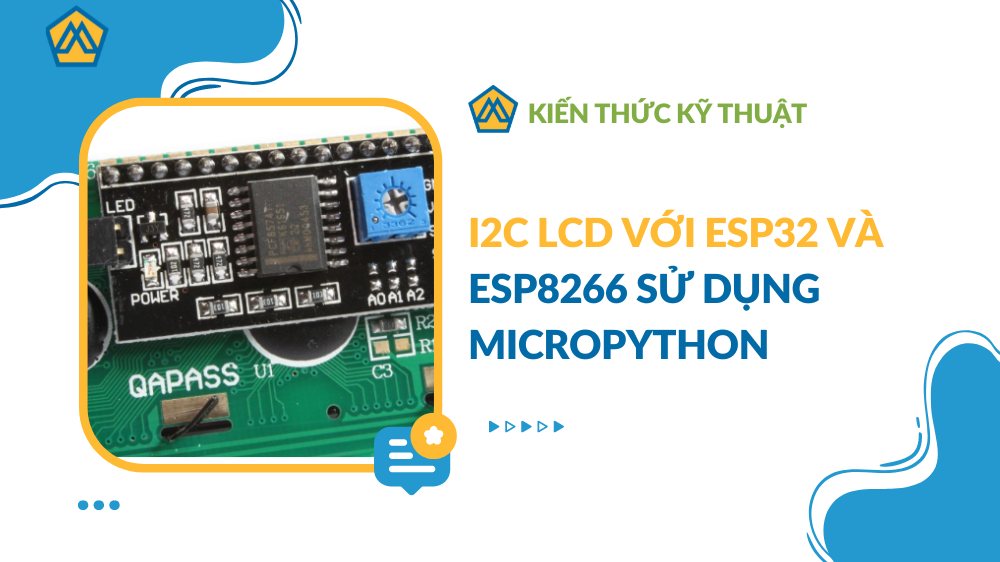 I2C LCD với ESP32 và ESP8266 sử dụng MicroPython